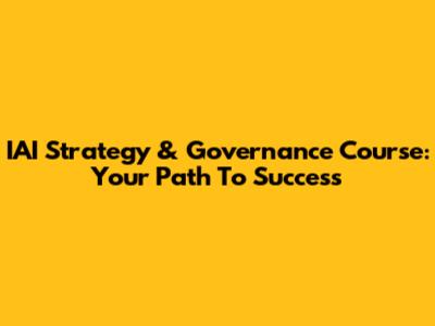 IAI Strategy & Governance Course: Your Path To Success