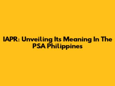 IAPR: Unveiling Its Meaning In The PSA Philippines