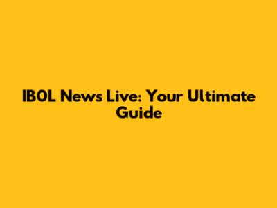 IB0L News Live: Your Ultimate Guide