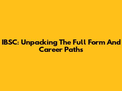 IBSC: Unpacking The Full Form And Career Paths