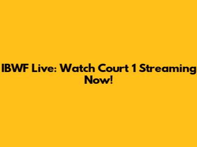 IBWF Live: Watch Court 1 Streaming Now!