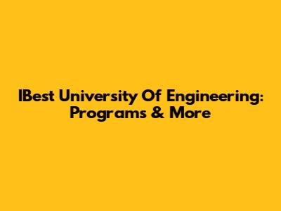 IBest University Of Engineering: Programs & More