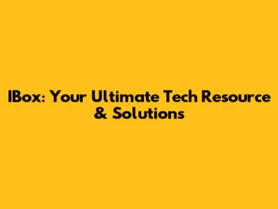 IBox: Your Ultimate Tech Resource & Solutions