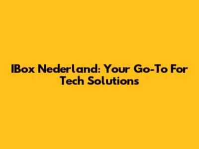 IBox Nederland: Your Go-To For Tech Solutions