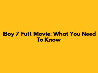 IBoy 7 Full Movie: What You Need To Know