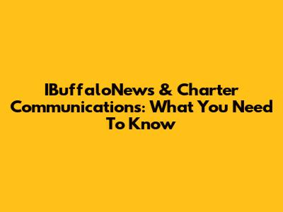 IBuffaloNews & Charter Communications: What You Need To Know
