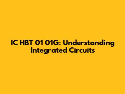 IC HBT 01 01G: Understanding Integrated Circuits