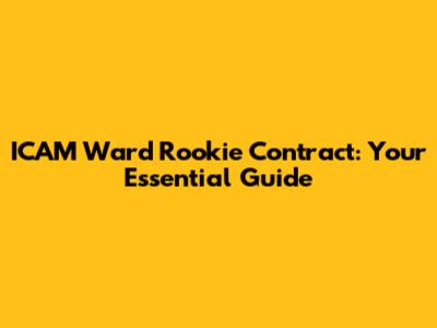 ICAM Ward Rookie Contract: Your Essential Guide