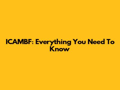 ICAMBF: Everything You Need To Know