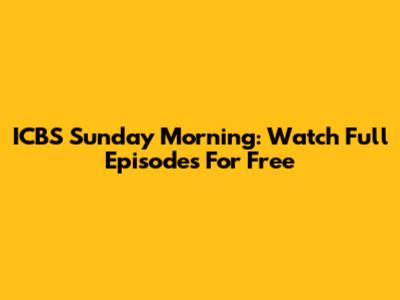 ICBS Sunday Morning: Watch Full Episodes For Free