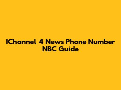 IChannel 4 News Phone Number NBC Guide
