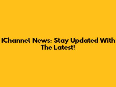 IChannel News: Stay Updated With The Latest!