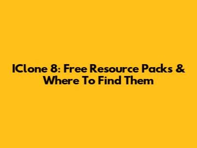 IClone 8: Free Resource Packs & Where To Find Them
