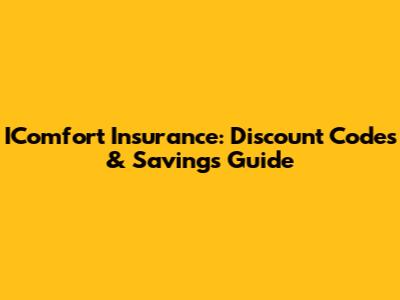 IComfort Insurance: Discount Codes & Savings Guide