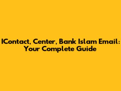 IContact, Center, Bank Islam Email: Your Complete Guide