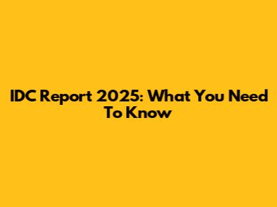 IDC Report 2025: What You Need To Know
