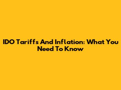 IDO Tariffs And Inflation: What You Need To Know