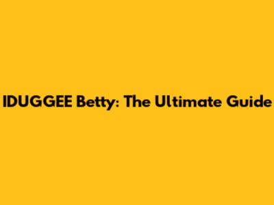 IDUGGEE Betty: The Ultimate Guide