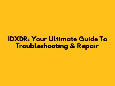 IDXDR: Your Ultimate Guide To Troubleshooting & Repair