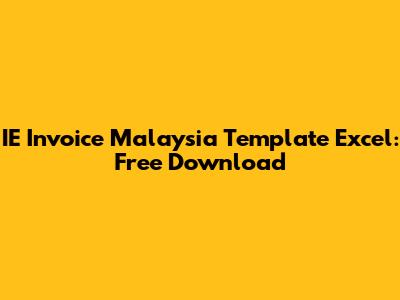 IE Invoice Malaysia Template Excel: Free Download