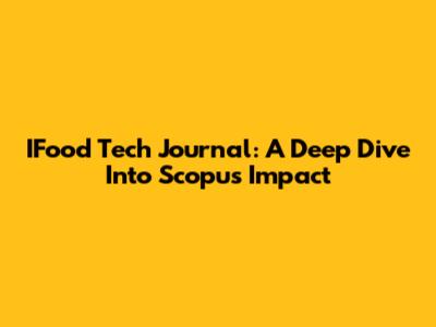 IFood Tech Journal: A Deep Dive Into Scopus Impact