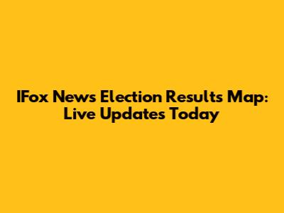 IFox News Election Results Map: Live Updates Today