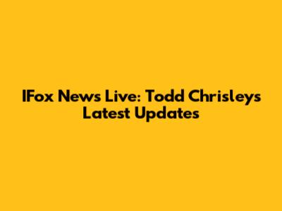 IFox News Live: Todd Chrisley's Latest Updates