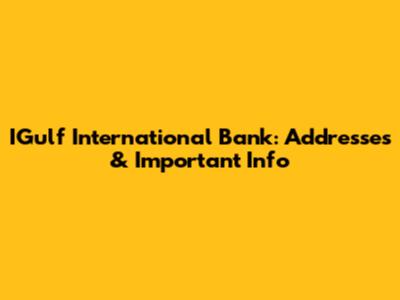 IGulf International Bank: Addresses & Important Info