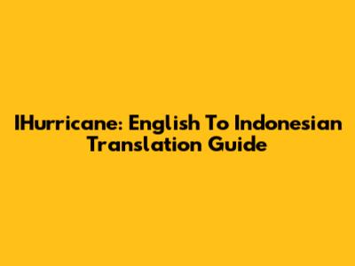 IHurricane: English To Indonesian Translation Guide
