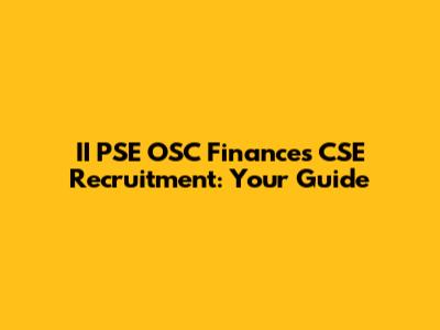 II PSE OSC Finances CSE Recruitment: Your Guide