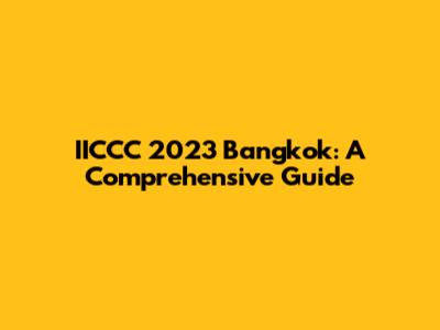 IICCC 2023 Bangkok: A Comprehensive Guide