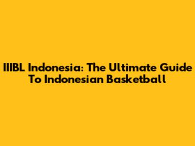 IIIBL Indonesia: The Ultimate Guide To Indonesian Basketball