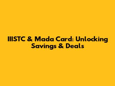 IIISTC & Mada Card: Unlocking Savings & Deals
