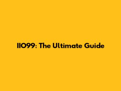 IIO99: The Ultimate Guide
