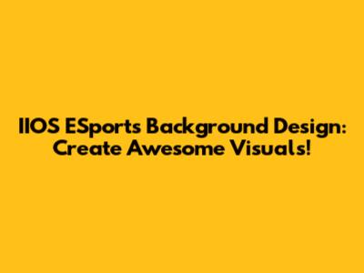 IIOS ESports Background Design: Create Awesome Visuals!
