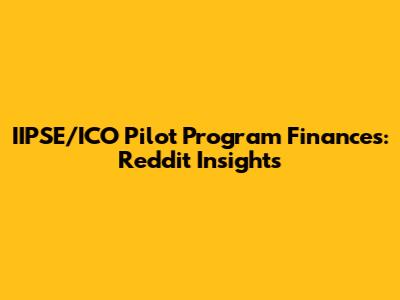IIPSE/ICO Pilot Program Finances: Reddit Insights