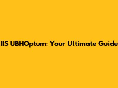 IIS UBHOptum: Your Ultimate Guide