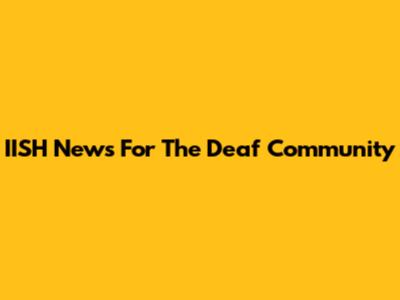IISH News For The Deaf Community