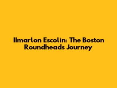 IImarlon Escolin: The Boston Roundhead's Journey