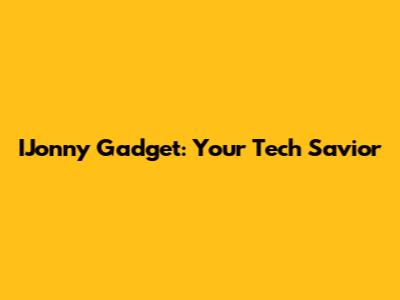 IJonny Gadget: Your Tech Savior