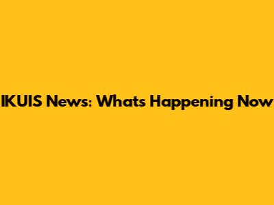 IKUIS News: What's Happening Now