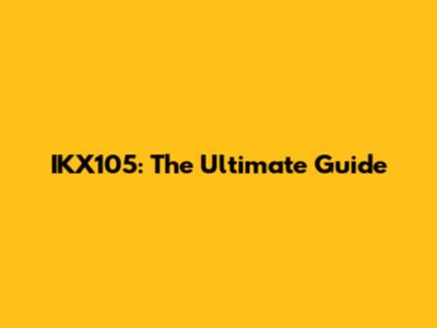 IKX105: The Ultimate Guide