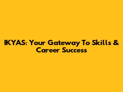 IKYAS: Your Gateway To Skills & Career Success