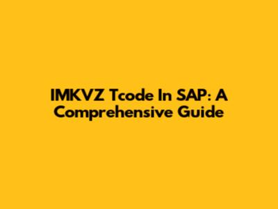 IMKVZ Tcode In SAP: A Comprehensive Guide