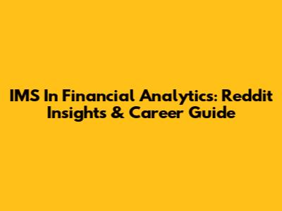 IMS In Financial Analytics: Reddit Insights & Career Guide