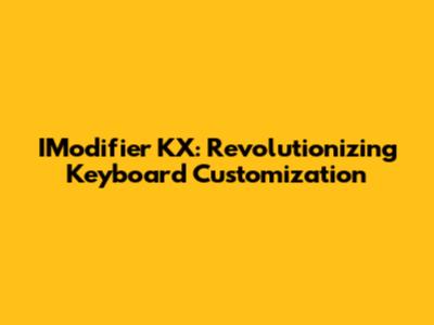 IModifier KX: Revolutionizing Keyboard Customization