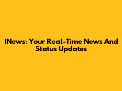 INews: Your Real-Time News And Status Updates
