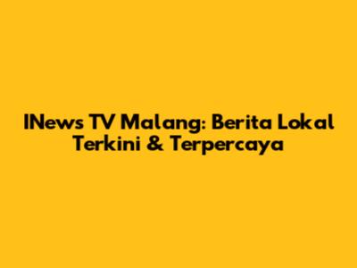 INews TV Malang: Berita Lokal Terkini & Terpercaya