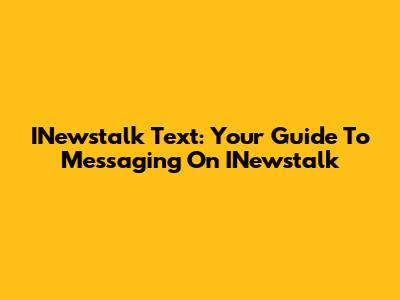 INewstalk Text: Your Guide To Messaging On INewstalk