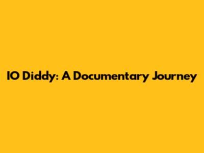 IO Diddy: A Documentary Journey